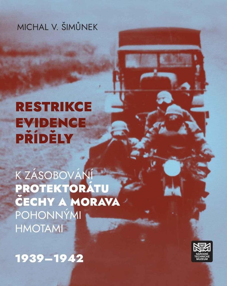 Restrikce, evidence, příděly. K zásobování protektorátu Čechy a Morava pohonnými hmotami 1939-1942